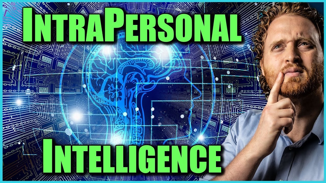 Intrapersonal Intelligence: How To Use Your Intrapersonal Skills!