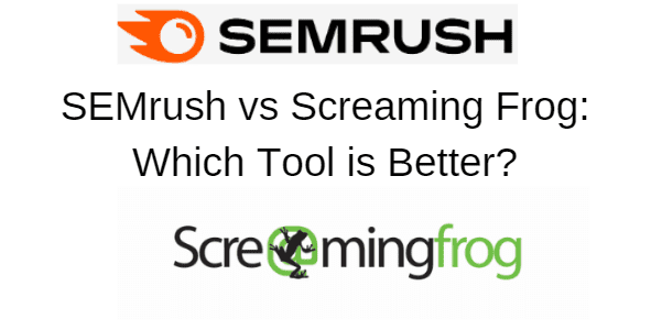 SEMrush vs Screaming Frog