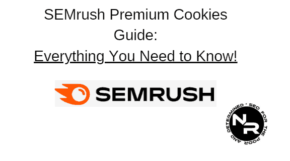 SEMrush Premium Cookies guide 2023