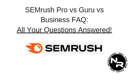 SEMRush Pro vs Guru vs Business FAQ