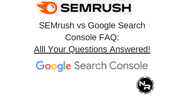 SEMrush vs Google Search Console 2023- Which Tool is Better?