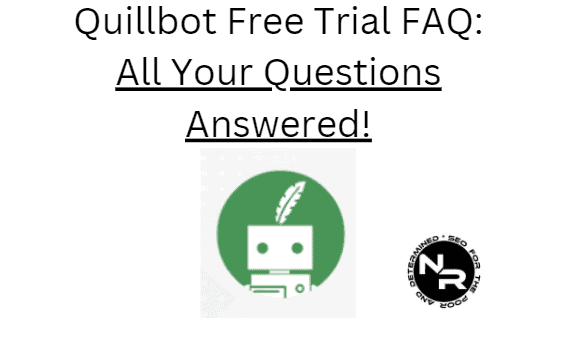 Quillbot free trial 2023 FAQ guide