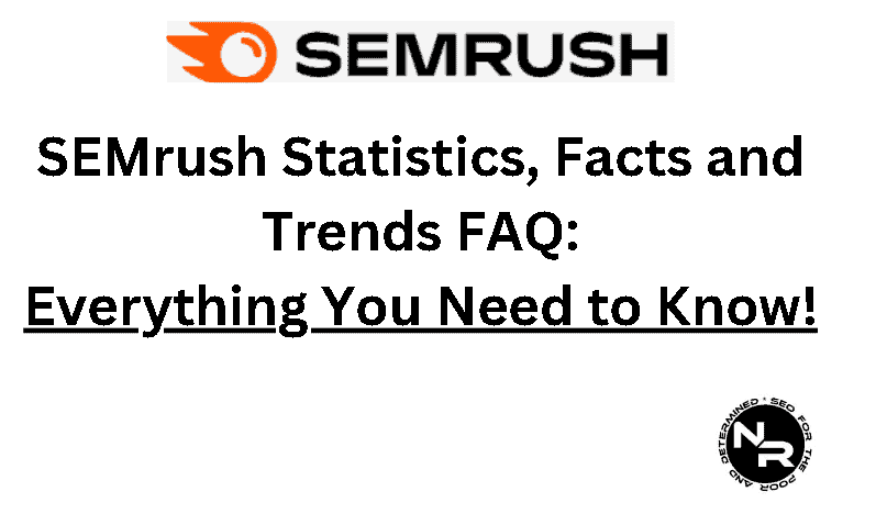SEMrush statistics, trends and facts 2023 FAQ (September update)