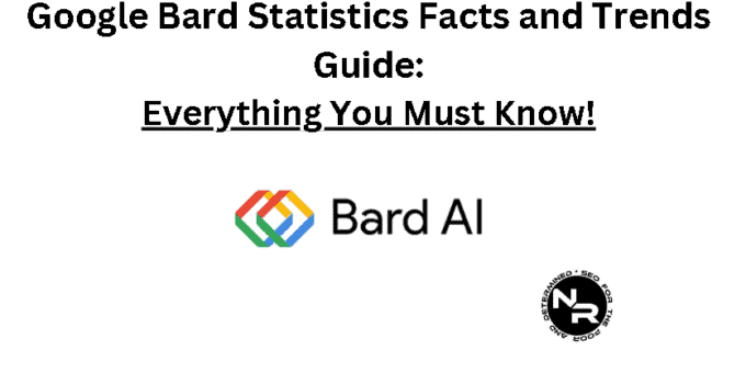 Google Bard statistics facts and trends