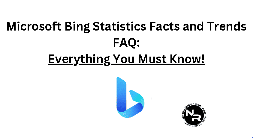 Microsoft Bing 2023 statistics, facts and trends FAQ (September update)