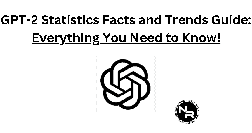 GPT-2 statistics facts and trends (September update)