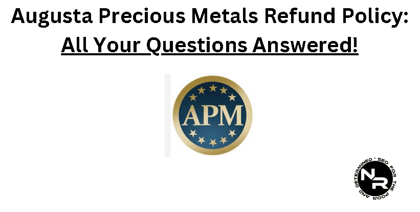 Augusta Precious Metals refund policy guide