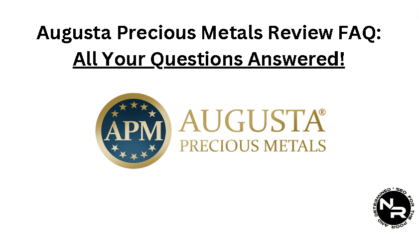 Augusta Precious Metals review 2023 FAQ