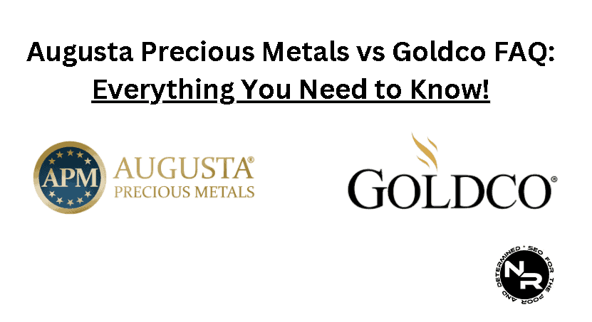 Augusta Precious Metals vs Goldco FAQ for 2023