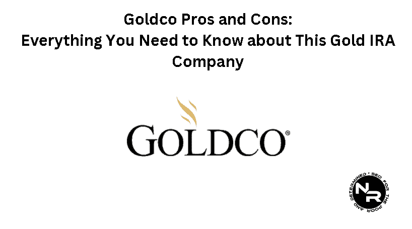 Goldco Pros and Cons Guide