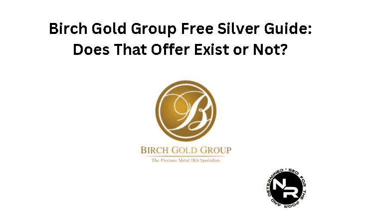Birch Gold Group Free Silver- Does That Offer Really Exist?