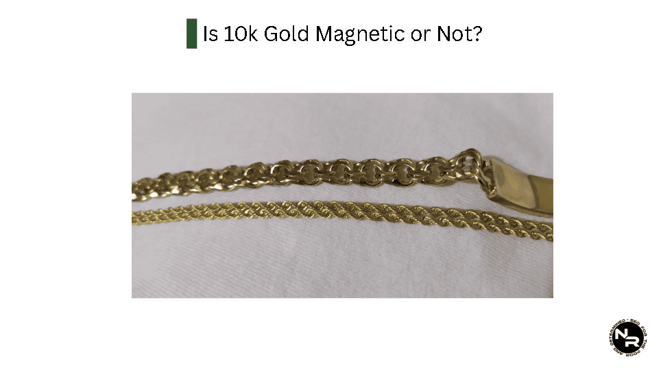 Is 10K Gold Magnetic or Not? Is 10K Gold Magnetic or Not?