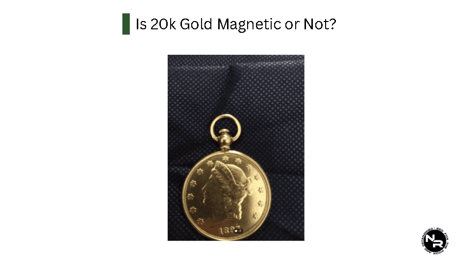 Is 20K Gold Magnetic or Not?