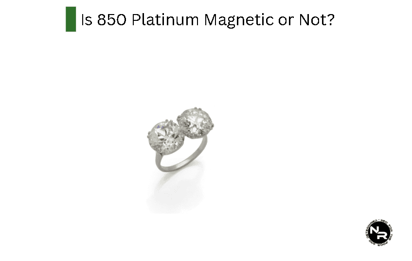 Is 850 Platinum Magnetic? Is 850 Platinum Magnetic?