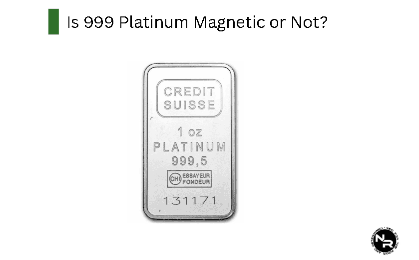 Is 999 Platinum Magnetic? Is 999 Platinum Magnetic?