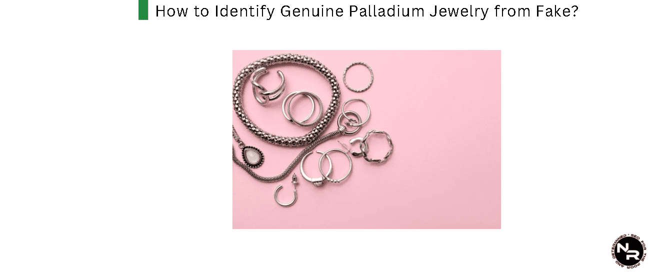 How to Identify Genuine Palladium Jewelry from Fake?