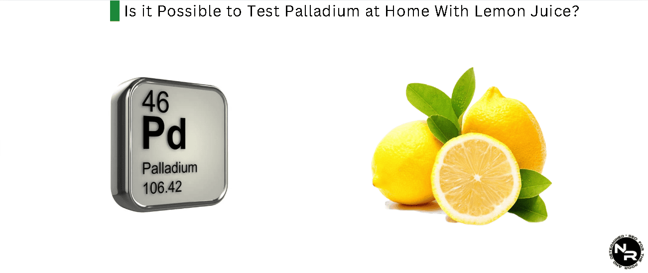 Is it Possible to Test Palladium at Home With Lemon Juice?