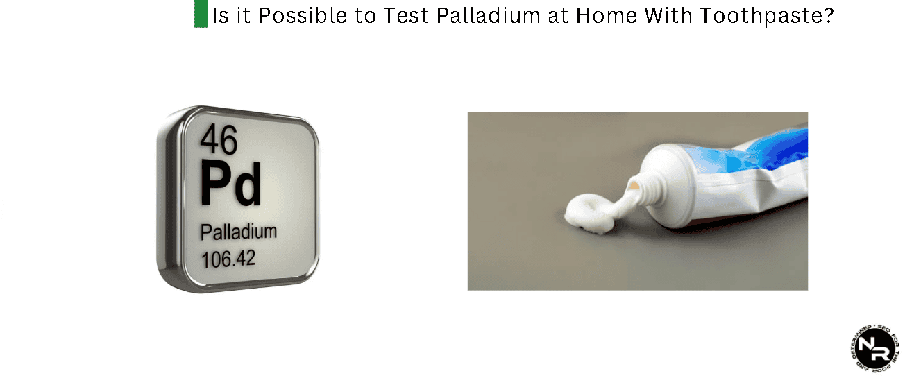 Is it Possible to Test Palladium at Home With Toothpaste?