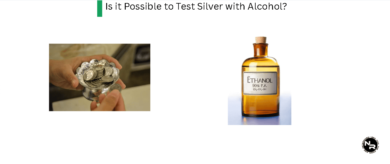 Is it Possible to Test Silver with Alcohol? Is it Possible to Test Silver with Alcohol?