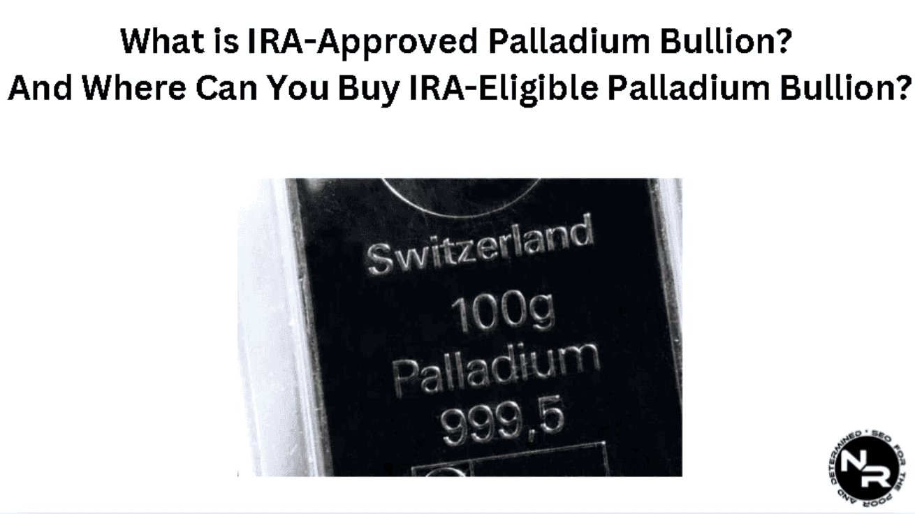 What is IRA-Approved Palladium? What Does it Mean and Which Palladium Bars and Coins are Eligible? What is IRA-Approved Palladium? What Does it Mean and Which Palladium Bars and Coins are Eligible?