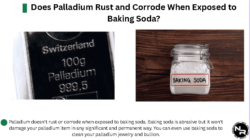 Does Palladium Rust and Corrode When Exposed to Baking Soda? Does Palladium Rust and Corrode When Exposed to Baking Soda?