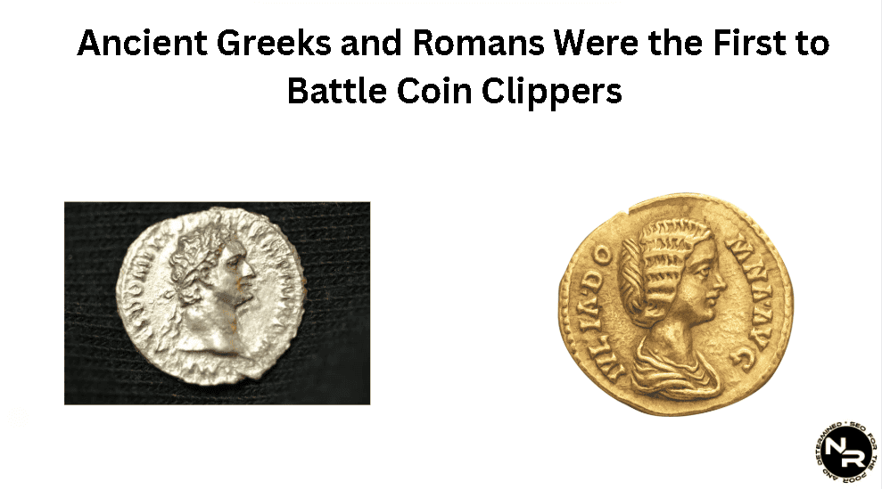 Ancient Greeks and Romans were the first to experience coin clipping and shaving.