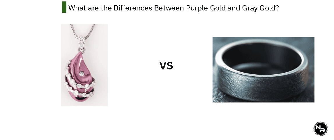 What are the Differences Between Purple Gold and Gray Gold?