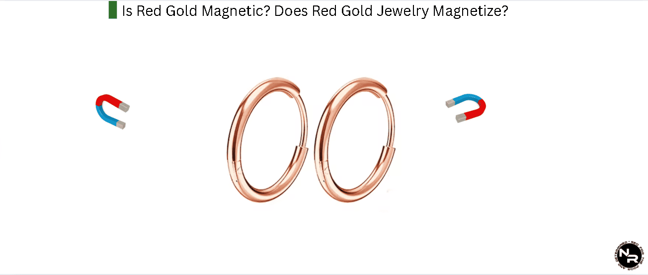 Is Red Gold Magnetic? Does Red Gold Jewelry Magnetize?
