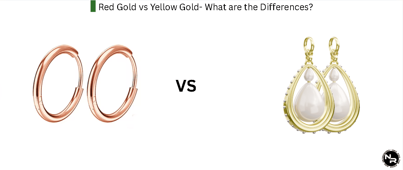 Red Gold vs Yellow Gold- What are the Differences?