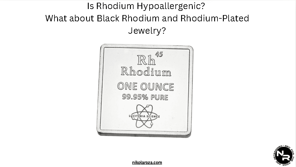 Is Rhodium Hypoallergenic? What about Black Rhodium and Rhodium-Plated Jewelry?