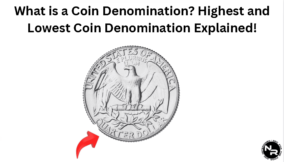 What is a Coin Denomination? Highest and Lowest Coin Denomination Explained!