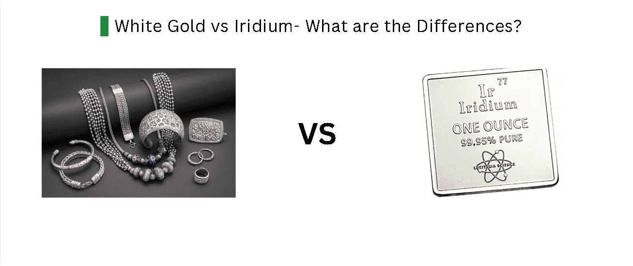 White Gold vs Iridium- What are the Differences?
