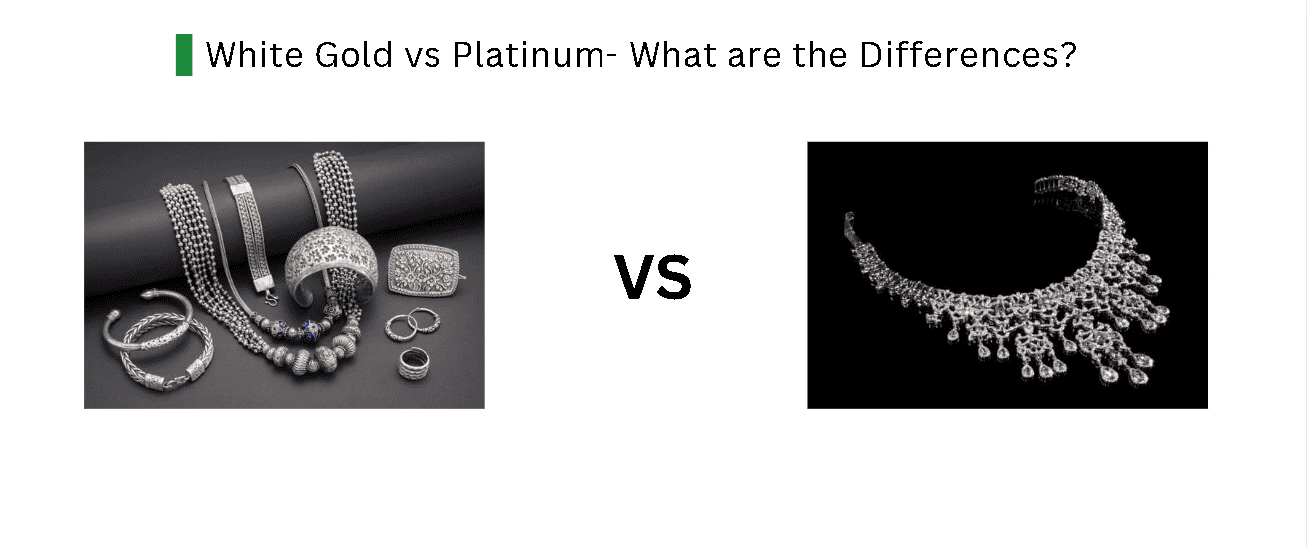 White Gold vs Platinum- What are the Differences?