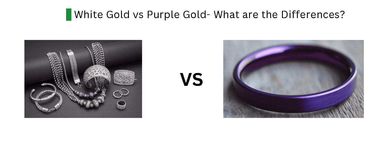 White Gold vs Purple Gold- What are the Differences?