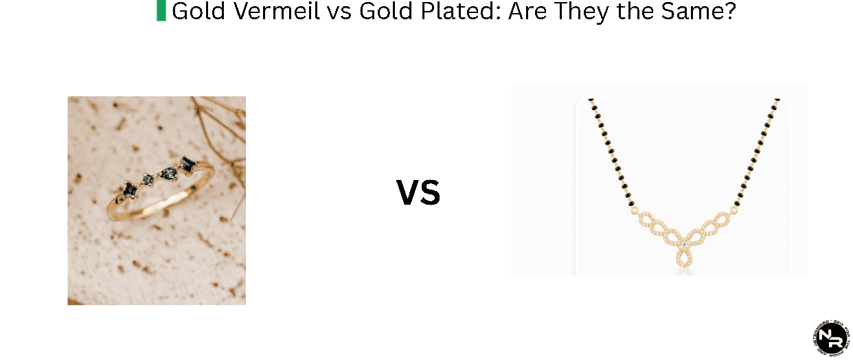 Gold Vermeil vs Gold Plated: Are They the Same?