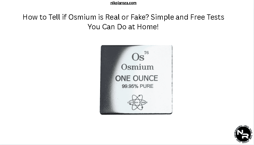 How to Tell if Osmium is Real or Fake? Simple and Free Tests You Can Do at Home!