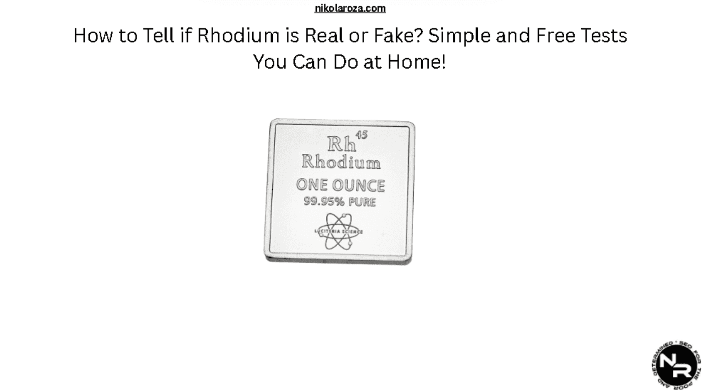 How to Tell if Rhodium is Real or Fake, Including Rhodium Jewelry? Simple and Free Tests You Can Do at Home!
