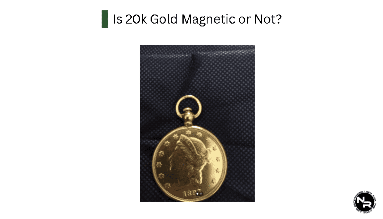 Is 20K Gold Magnetic or Not?