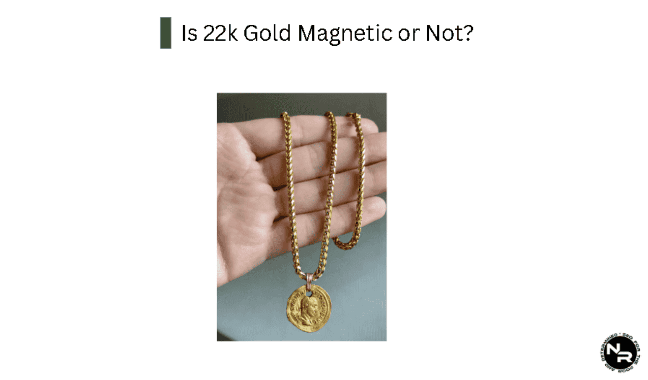 Is 22K Gold Magnetic or Not?