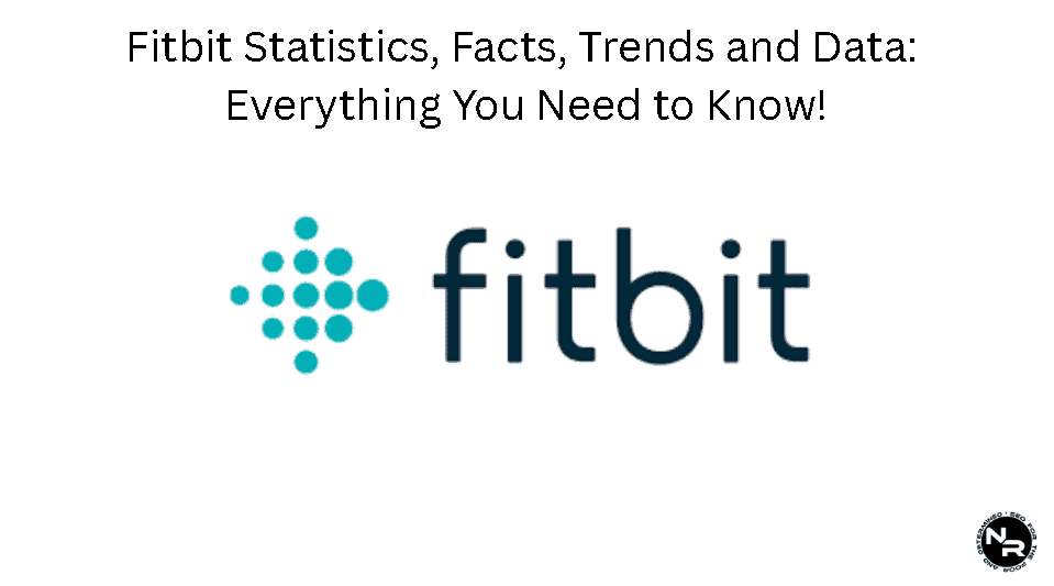 Fitbit: Statistics, Facts, Trends and Data Guide for 2025