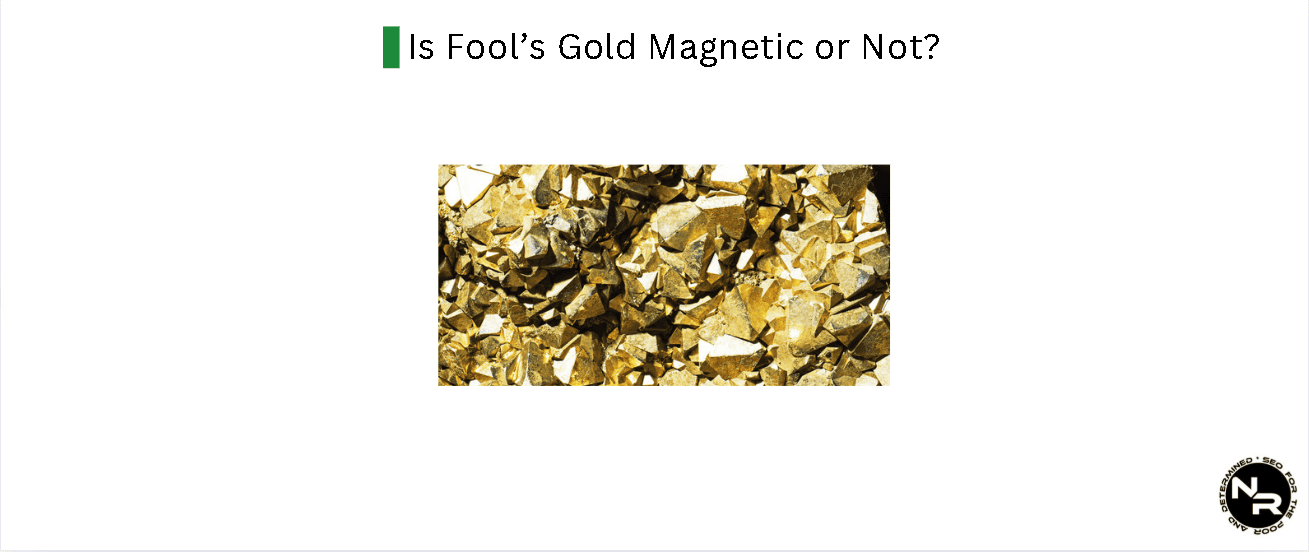 Is Fools Gold Magnetic?
