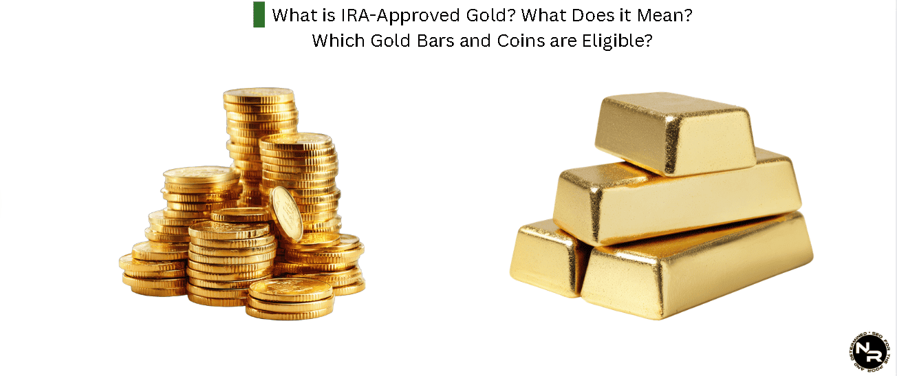 What is IRA-Approved Gold? What Does it Mean and Which Gold Bars and Coins are Eligible?