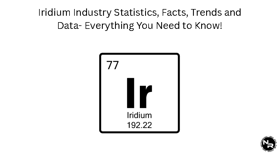Iridium Industry Statistics, Facts Trends and Data for 2025