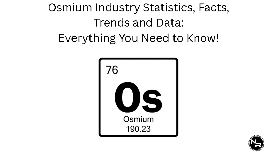 Osmium Industry Statistics, Facts Trends and Data for 2025 Osmium Industry Statistics, Facts Trends and Data for 2025