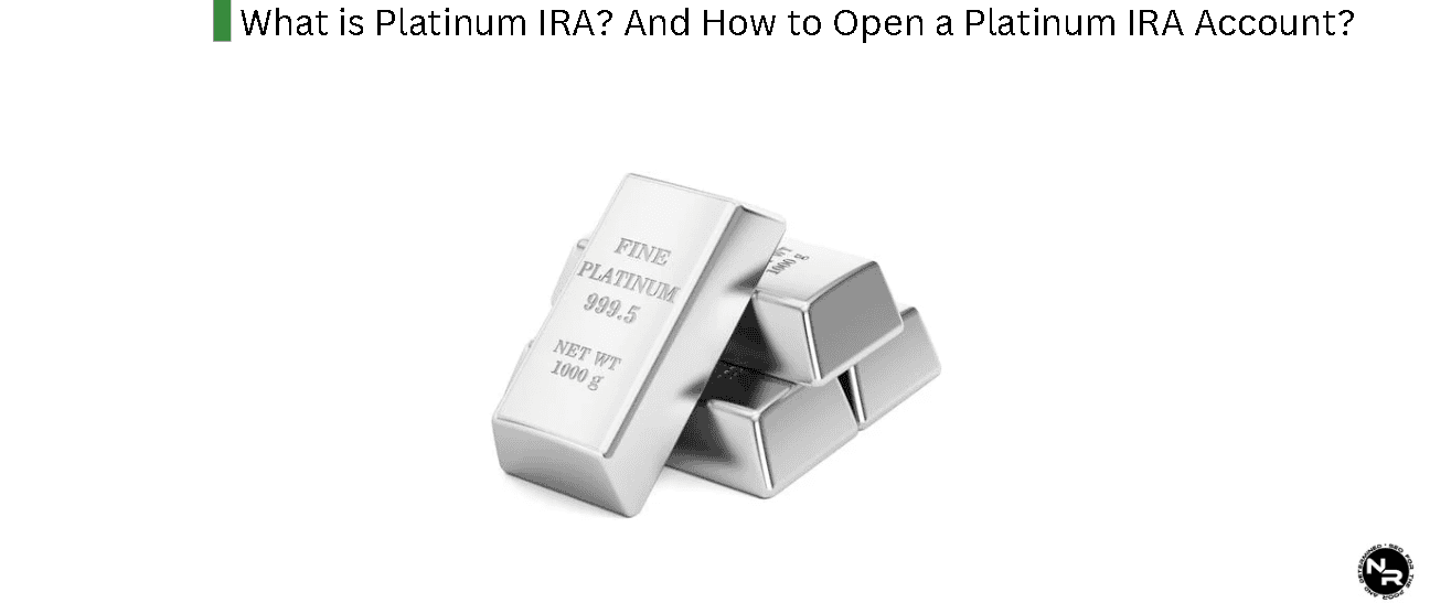 What is Platinum IRA? And How to Open a Platinum IRA?