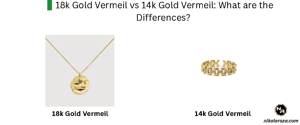 18k Gold Vermeil vs 14k Gold Vermeil: What are the Differences? 18k Gold Vermeil vs 14k Gold Vermeil: What are the Differences?