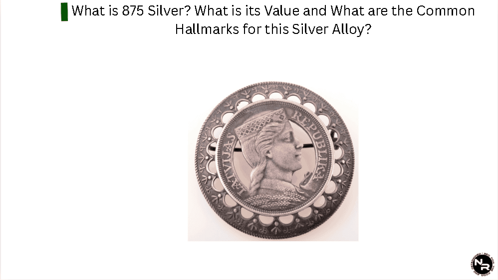 What is 875 Silver? What is its Value and What are the Common Hallmarks for this Silver Alloy? What is 875 Silver? What is its Value and What are the Common Hallmarks for this Silver Alloy?