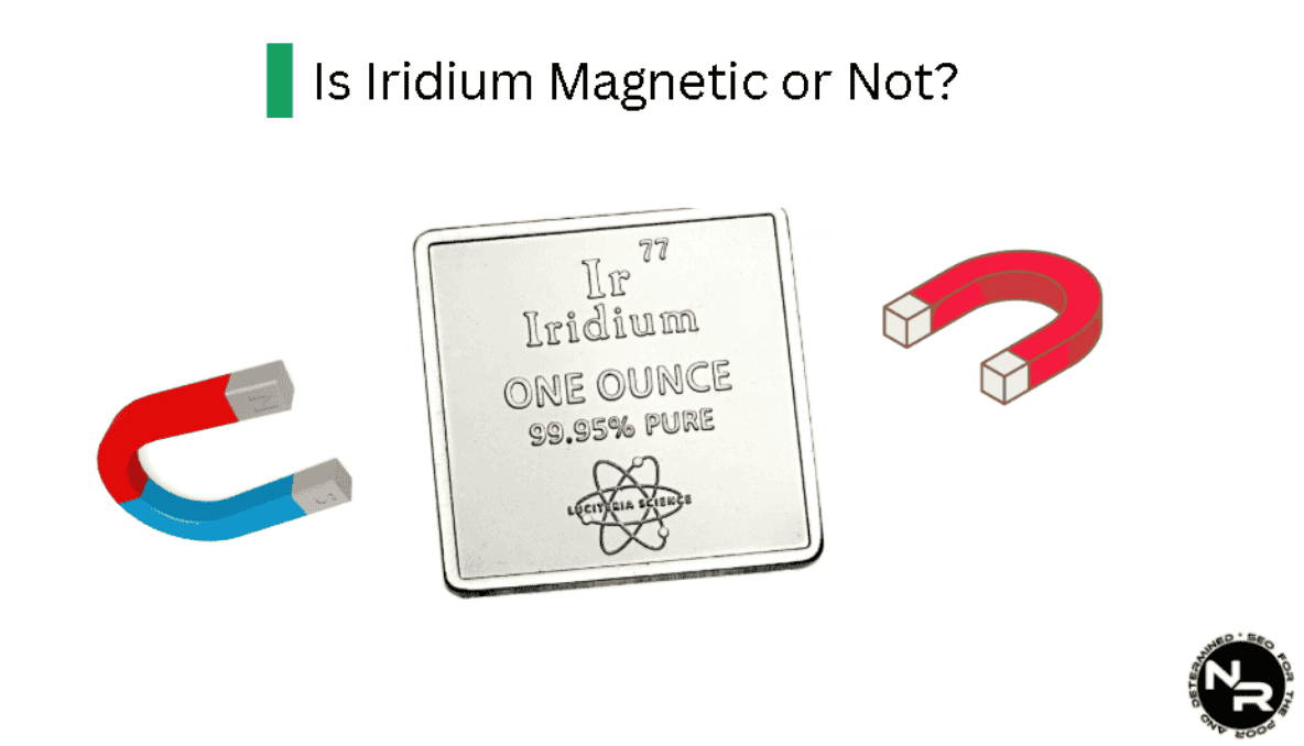 Is Iridium Magnetic? Can Iridium Be Magnetized Under Certain Circumstances or Not? Is Iridium Magnetic? Can Iridium Be Magnetized Under Certain Circumstances or Not?
