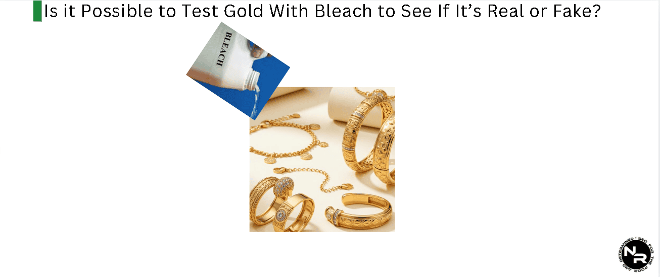 Is it Possible to Test Gold With Bleach at Home? Is it Possible to Test Gold With Bleach at Home?