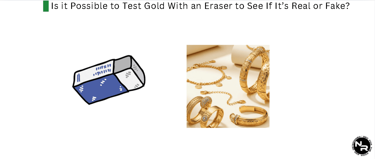 Is it Possible to Test Gold With an Eraser to See if its Real or Fake? Is it Possible to Test Gold With an Eraser to See if its Real or Fake?